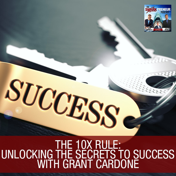 SP Grant Cardone | The 10X Rule